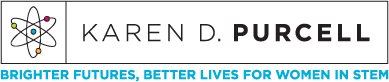 Karen D. Purcell | Brighter Futures, Better Lives For Women In STEM